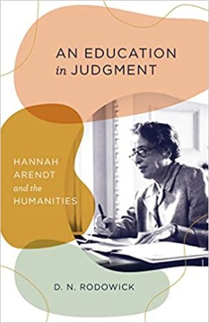 An Education in Judgment Hannah Arendt and the Humanities