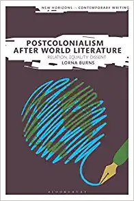 Postcolonialism After World Literature Relation Equality Dissent