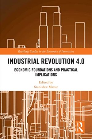 Industrial Revolution 4.0 Economic Foundations and Practical Implications