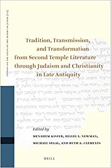 Tradition Transmission and Transformation from Second Temple Literature Through Judaism and Christianity in Late Antiquity