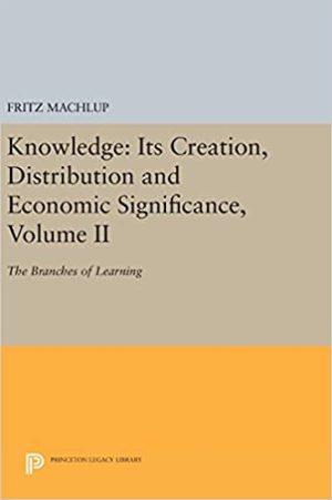 Knowledge Its Creation Distribution and Economic Significance Volume II The Branches of Learning