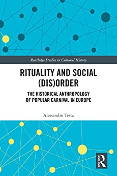 Rituality and Social Dis Order The Historical Anthropology of Popular Carnival in Europe