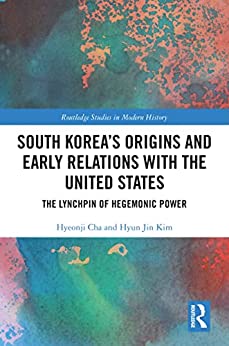 South Koreas Origins and Early Relations with the United States The Lynchpin of Hegemonic Power