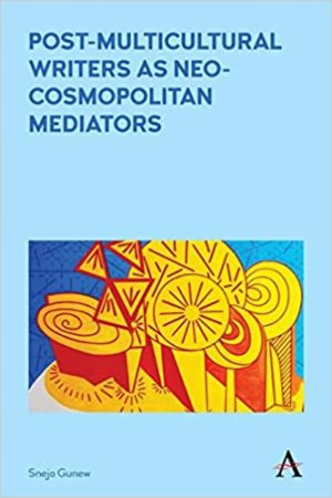 Post Multicultural Writers as Neo cosmopolitan Mediators