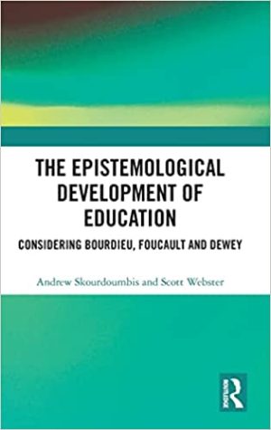 The Epistemological Development of Education Considering Bourdieu Foucault and Dewey