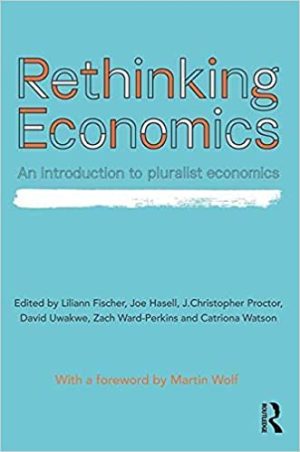 Rethinking Economics An Introduction to Pluralist Economics