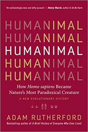 Humanimal How Homo sapiens Became Natures Most Paradoxical