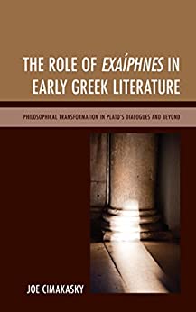 The Role of Exaíphnes in Early Greek Literature Philosophical Transformation in Platos Dialogues and Beyond