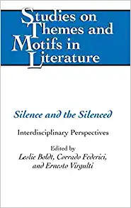 Silence and the Silenced Interdisciplinary Perspectives Studies on Themes and Motifs in Literature