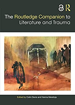 The Routledge Companion to Literature and Trauma Routledge Literature Companions