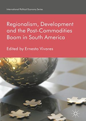 Regionalism Development and the Post Commodities Boom in South America