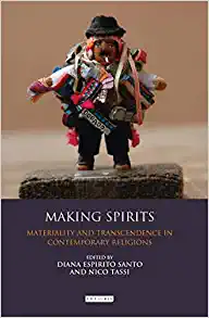 Making Spirits Materiality and Transcendence