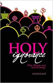 Holy Ignorance When Religion