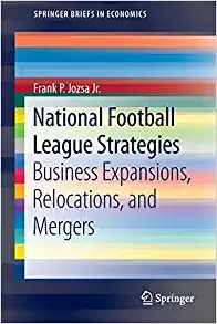 National Football League Strategies Business Expansions Relocations and Mergers
