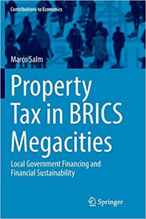 Property Tax in BRICS Megacities Local Government Financing and Financial Sustainability