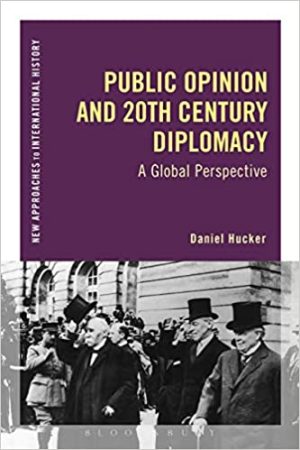 Public Opinion and Twentieth Century Diplomacy A Global Perspective