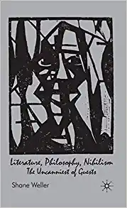 Literature Philosophy Nihilism The Uncanniest of Guests