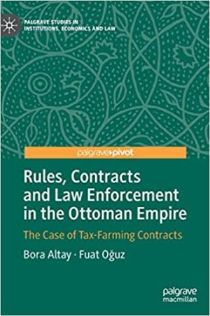 Rules Contracts and Law Enforcement in the Ottoman Empire The Case of Tax Farming Contracts