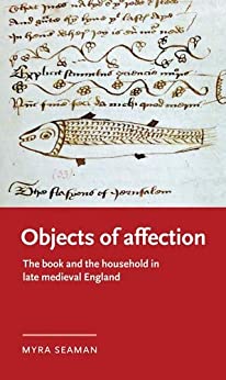 Objects of affection The book and the household in late medieval England