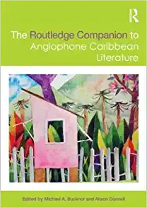 The Routledge Companion to Anglophone Caribbean Literature