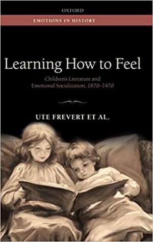 Learning How to Feel Childrens Literature and Emotional Socialization 1870 1970