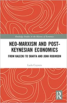 Neo Marxism and Post Keynesian Economics From Kalecki to Sraffa and Joan Robinson