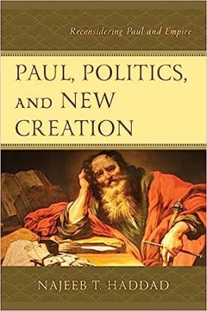 Paul Politics and New Creation
