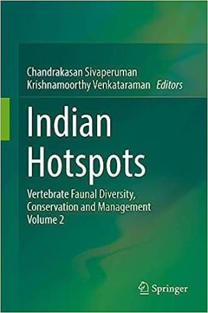 Indian Hotspots Vertebrate Faunal Diversity Conservation and Management Volume 2