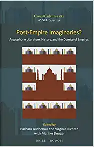Post Empire Imaginaries Anglophone Literature History and the Demise of Empires