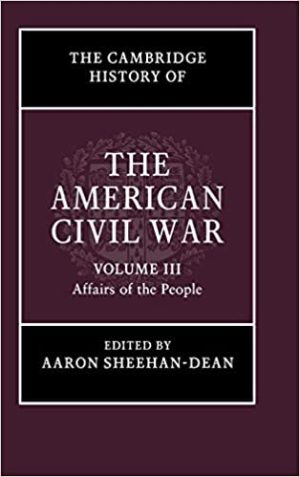 The Cambridge History of the American Civil War Volume 3 Affairs of the People