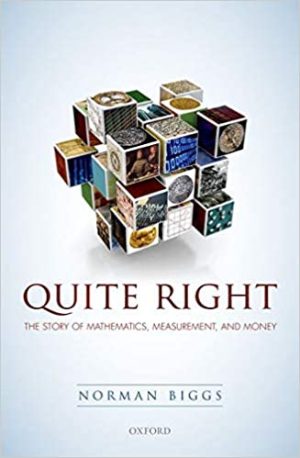 Quite Right The Story of Mathematics Measurement and Money