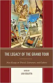 The Legacy of the Grand Tour New Essays on Travel Literature and Culture