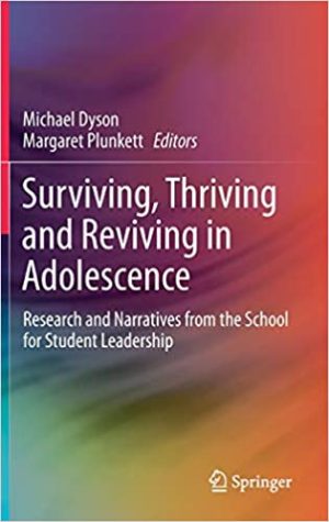 Surviving Thriving and Reviving in Adolescence Research and Narratives from the School for Student Leadership