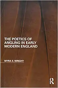 The Poetics of Angling in Early Modern England
