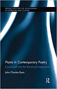 Plants in Contemporary Poetry Ecocriticism and the Botanical Imagination