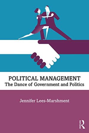 Political Management The Dance of Government and Politics