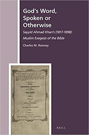 Gods Word Spoken or Otherwise Sayyid Ahmad Khans 1817 1898 Muslim Exegesis of the Bible