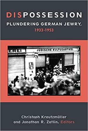 Dispossession Plundering German Jewry 1933 1953