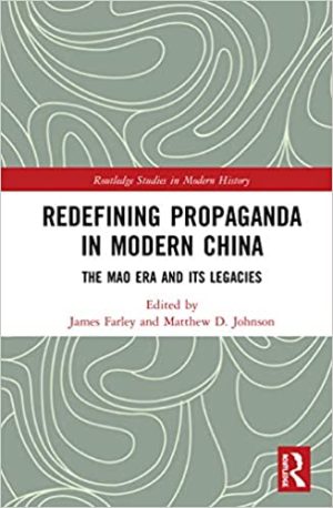Redefining Propaganda in Modern China The Mao Era and its Legacies