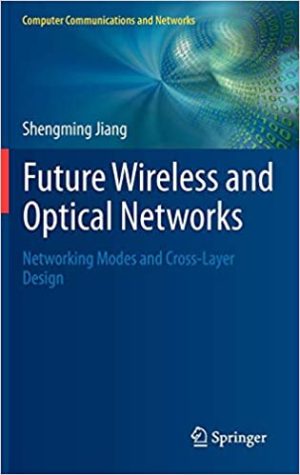 Future Wireless and Optical Networks Networking Modes and Cross Layer Design