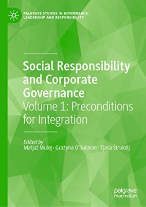 Social Responsibility and Corporate Governance Volume 1 Preconditions for Integration