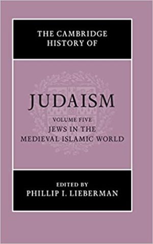The Cambridge History of Judaism Volume 5 Jews in the Medieval Islamic World