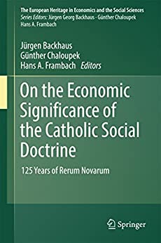 On the Economic Significance of the Catholic Social Doctrine 125 Years of Rerum Novarum