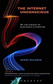 The Internet Unconscious On the Subject of Electronic Literature