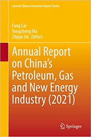 Annual Report on Chinas Petroleum Gas and New Energy Industry 2021
