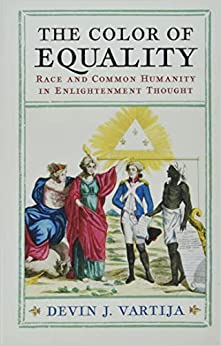 The Color of Equality Race and Common Humanity in Enlightenment Thought