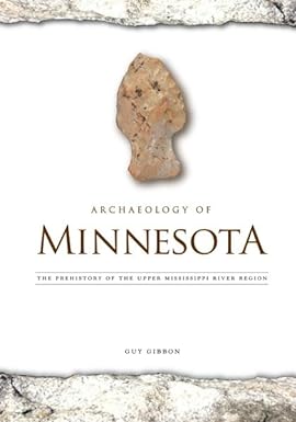 Archaeology of Minnesota The Prehistory of the Upper Mississippi River Region