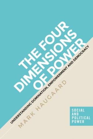 The four dimensions of power  Understanding domination empowerment and democracy Social and Political Power