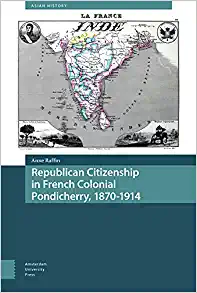 Republican Citizenship in French Colonial Pondicherry 1870 1914