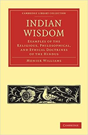 Indian Wisdom Examples of the Religious Philosophical and Ethical Doctrines of the Hindus Cambridge Library Collection  Religion
